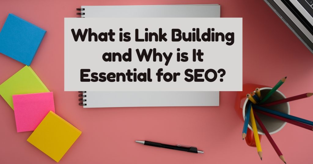 What is Link Building and Why is It Essential for SEO?