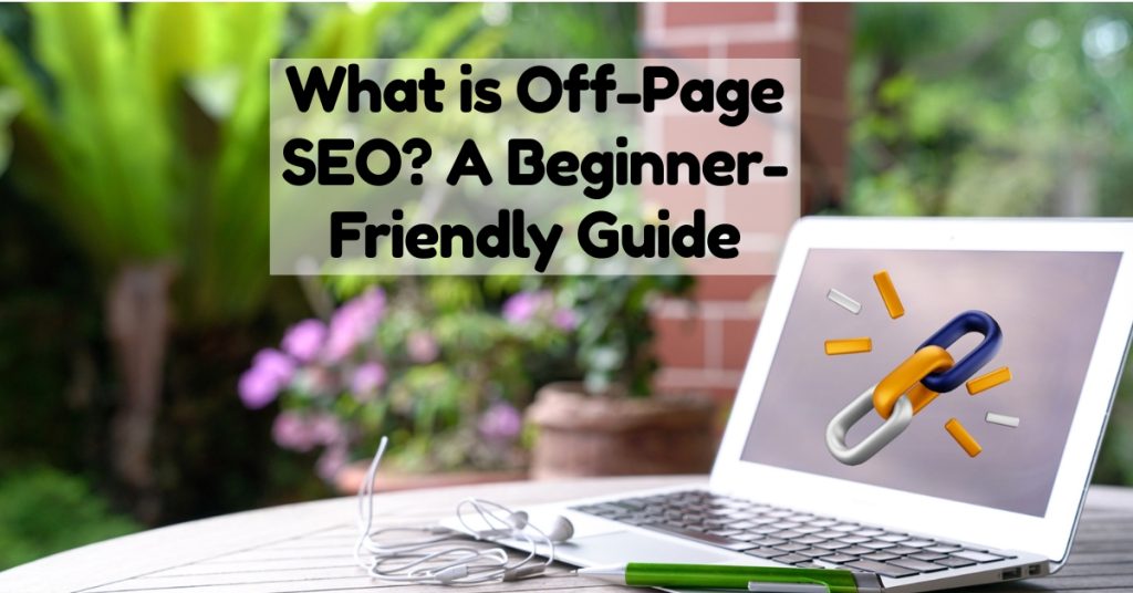 What is Off-Page SEO? A Beginner-Friendly Guide